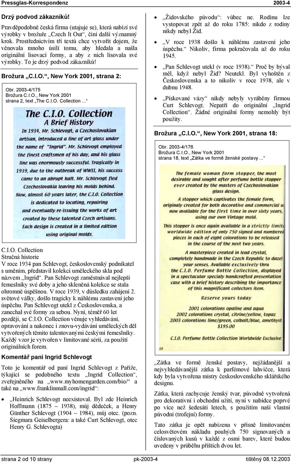 O., New York 2001, strana 2: Obr. 2003-4/175 strana 2, text The C.I.O. Collection... Židovského původu : vůbec ne. Rodinu lze vystopovat zpět až do roku 1785: nikdo z rodiny nikdy nebyl Žid.