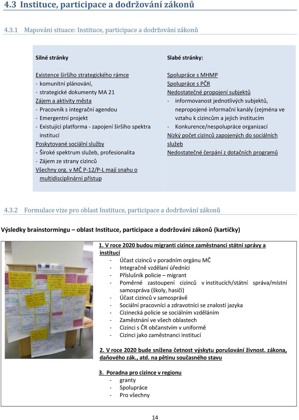 Široké spektrum služeb, profesionalita - Zájem ze strany cizinců Všechny org.