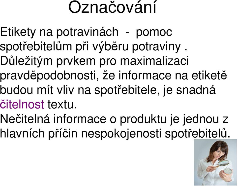 Důležitým prvkem pro maximalizaci pravděpodobnosti, že informace na