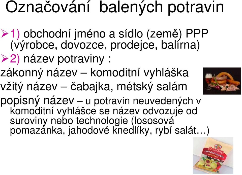 čabajka, métský salám popisný název u potravin neuvedených v komoditní vyhlášce se