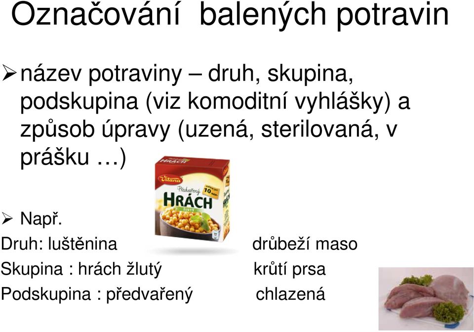 sterilovaná, v prášku ) Např.