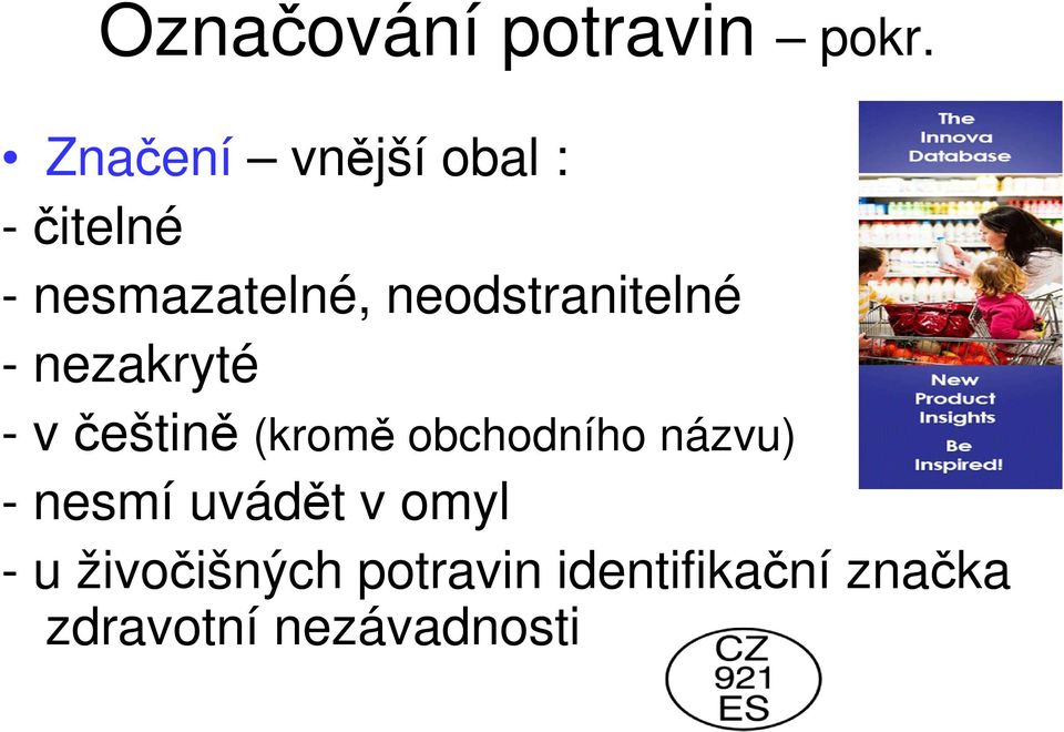 neodstranitelné - nezakryté - v češtině (kromě