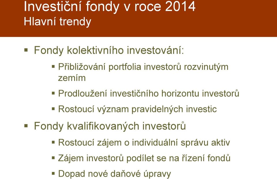 Rostoucí význam pravidelných investic Fondy kvalifikovaných investorů Rostoucí zájem o