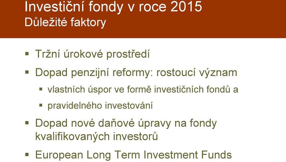 formě investičních fondů a pravidelného investování Dopad nové