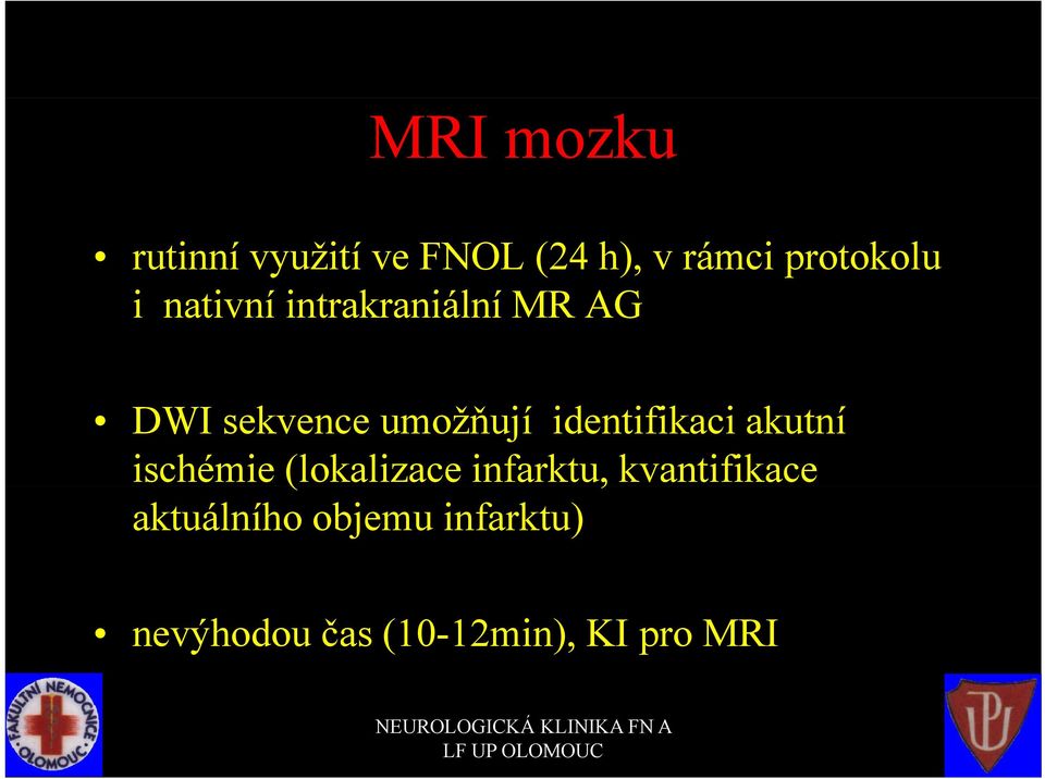 identifikaci akutní ischémie (lokalizace infarktu,