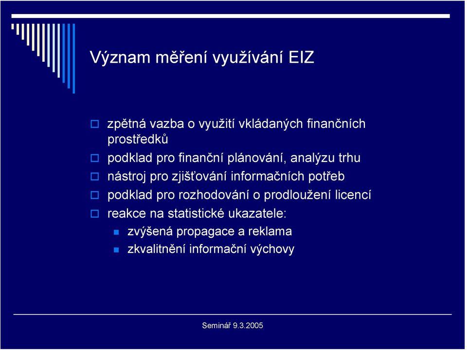 zjišťování informačních potřeb podklad pro rozhodování o prodloužení licencí