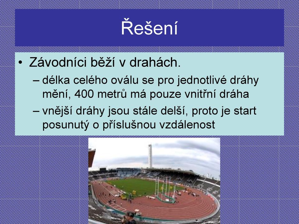 400 metrů má pouze vnitřní dráha vnější dráhy