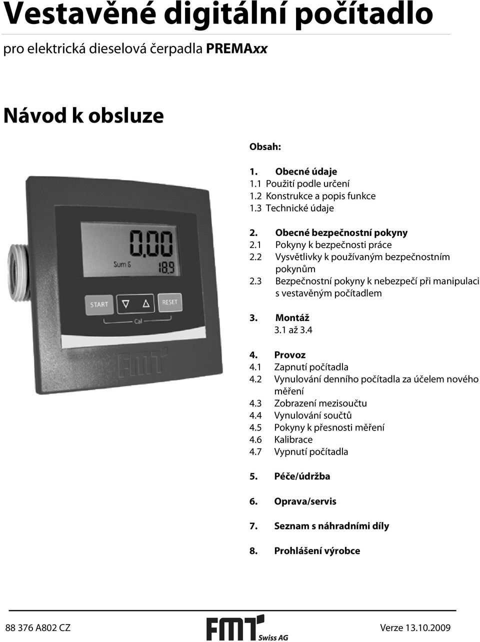 3 Bezpečnostní pokyny k nebezpečí při manipulaci s vestavěným počítadlem 3. Montáž 3.1 až 3.4 4. Provoz 4.1 Zapnutí počítadla 4.