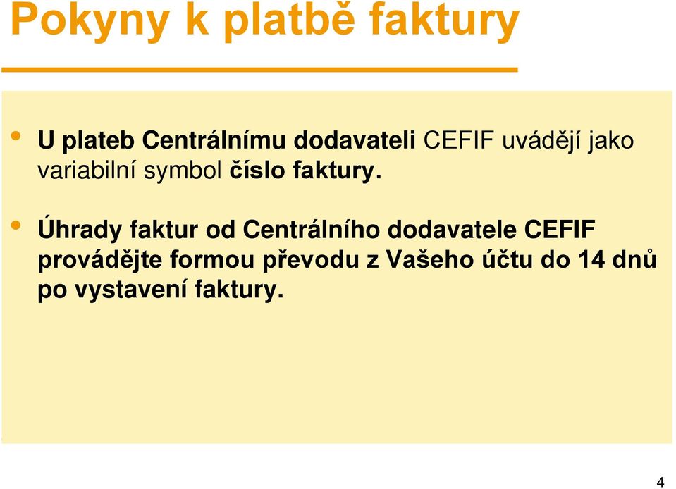Úhrady faktur od Centrálního dodavatele CEFIF provádějte