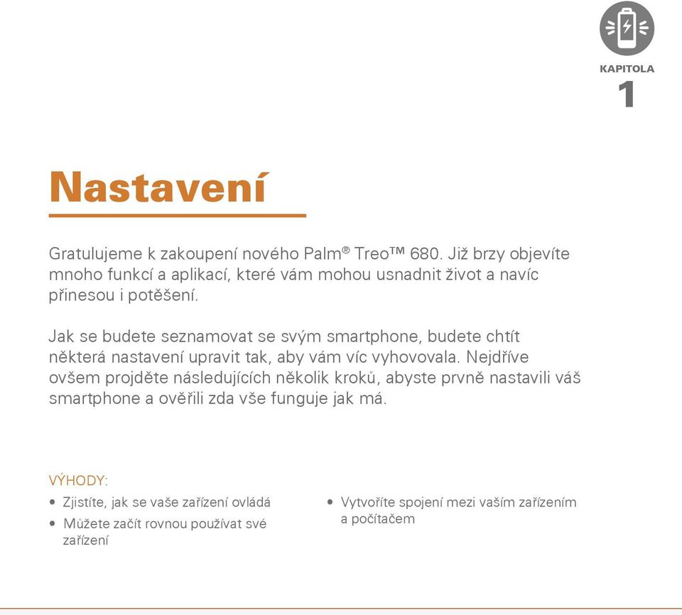 Jak se budete seznamovat se svým smartphone, budete chtít některá nastavení upravit tak, aby vám víc vyhovovala.