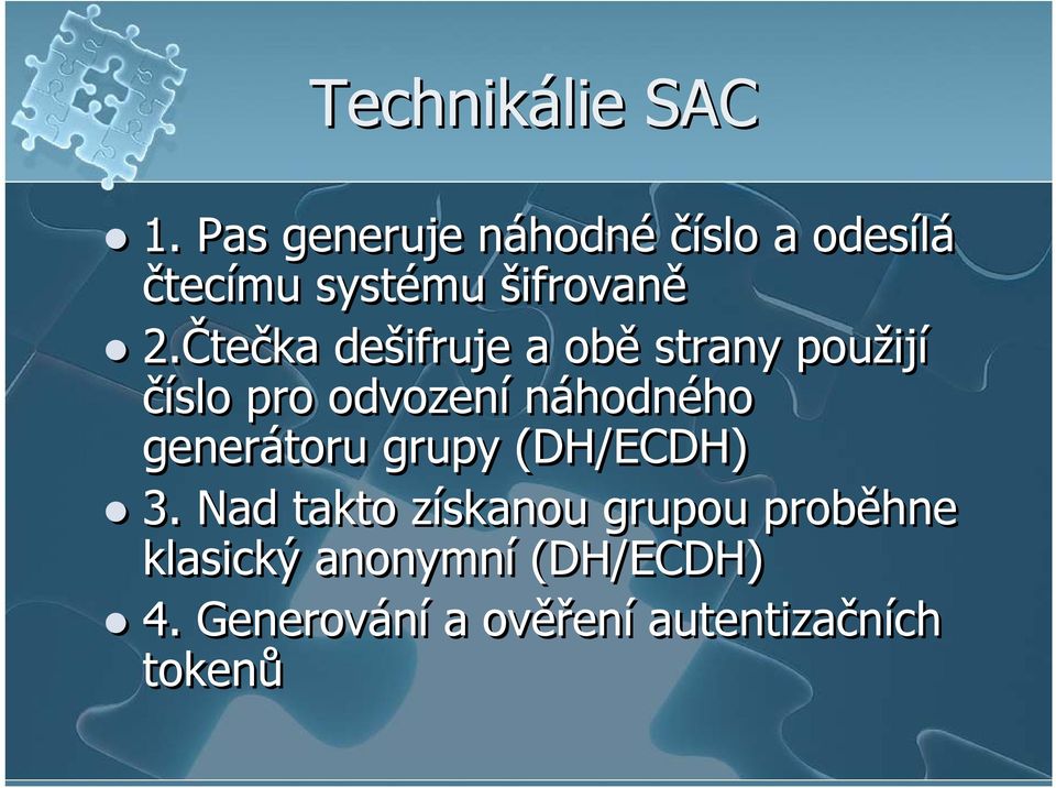 Čtečka dešifruje a obě strany použijí číslo pro odvození náhodného