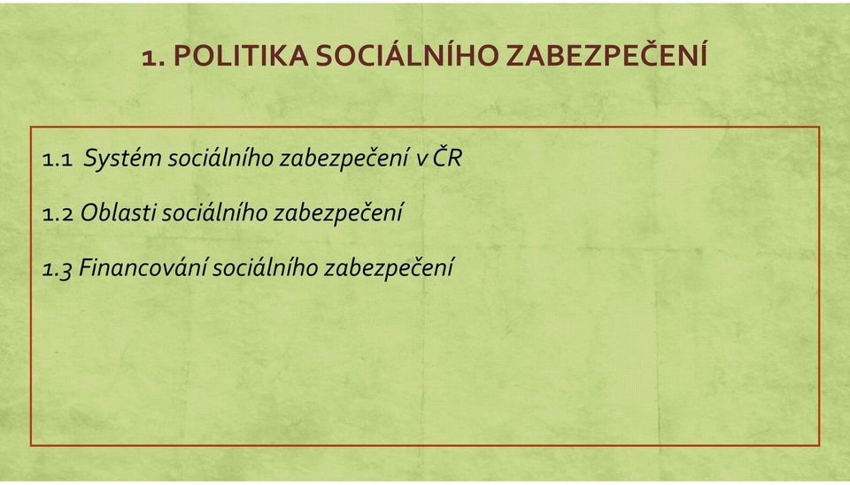 1.2 Oblasti sociálního zabezpečení 1.