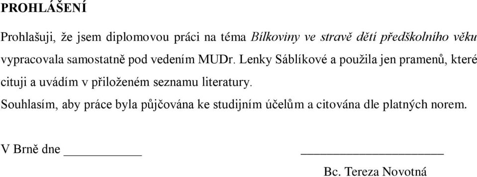 Lenky Sáblíkové a použila jen pramenů, které cituji a uvádím v přiloženém seznamu