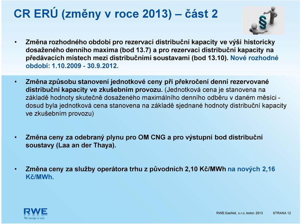 Změna způsobu stanovení jednotkové ceny při překročení denní rezervované distribuční kapacity ve zkušebním provozu.