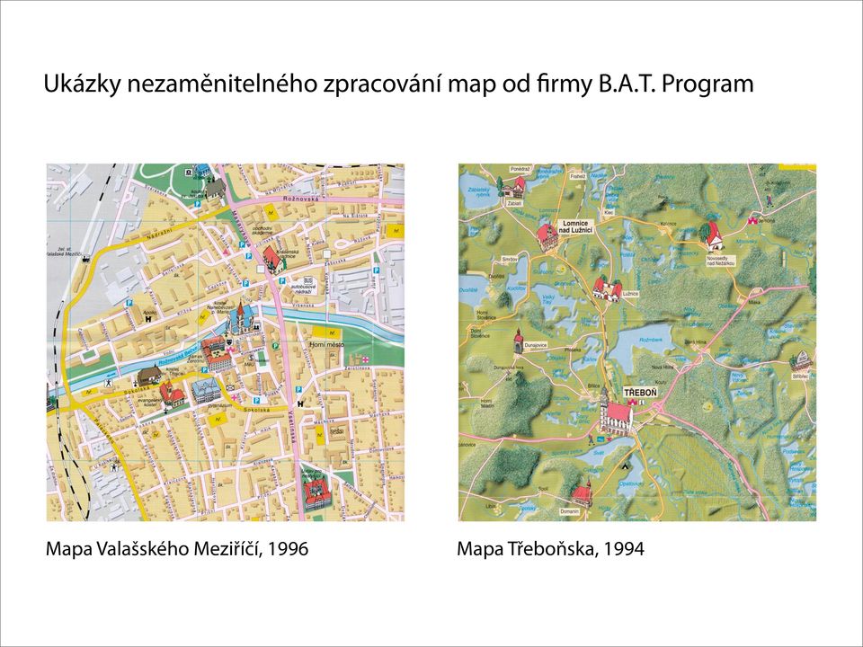 tato se dá jednoznačně poznat a většinou se řeší mimosoudním vyrovnáním a) použití výřezů map v letácích, propagačních materiálech apod.