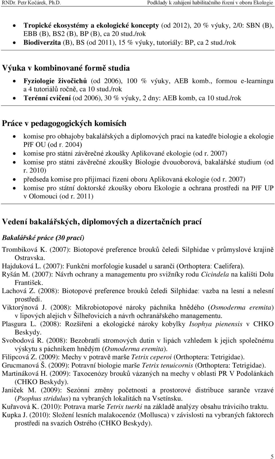 /rok Terénní cvičení (od 2006), 30 % výuky, 2 dny: AEB komb, ca 10 stud.