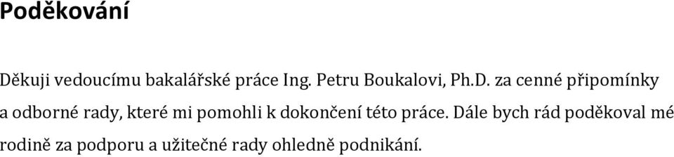 za cenné připomínky a odborné rady, které mi pomohli k