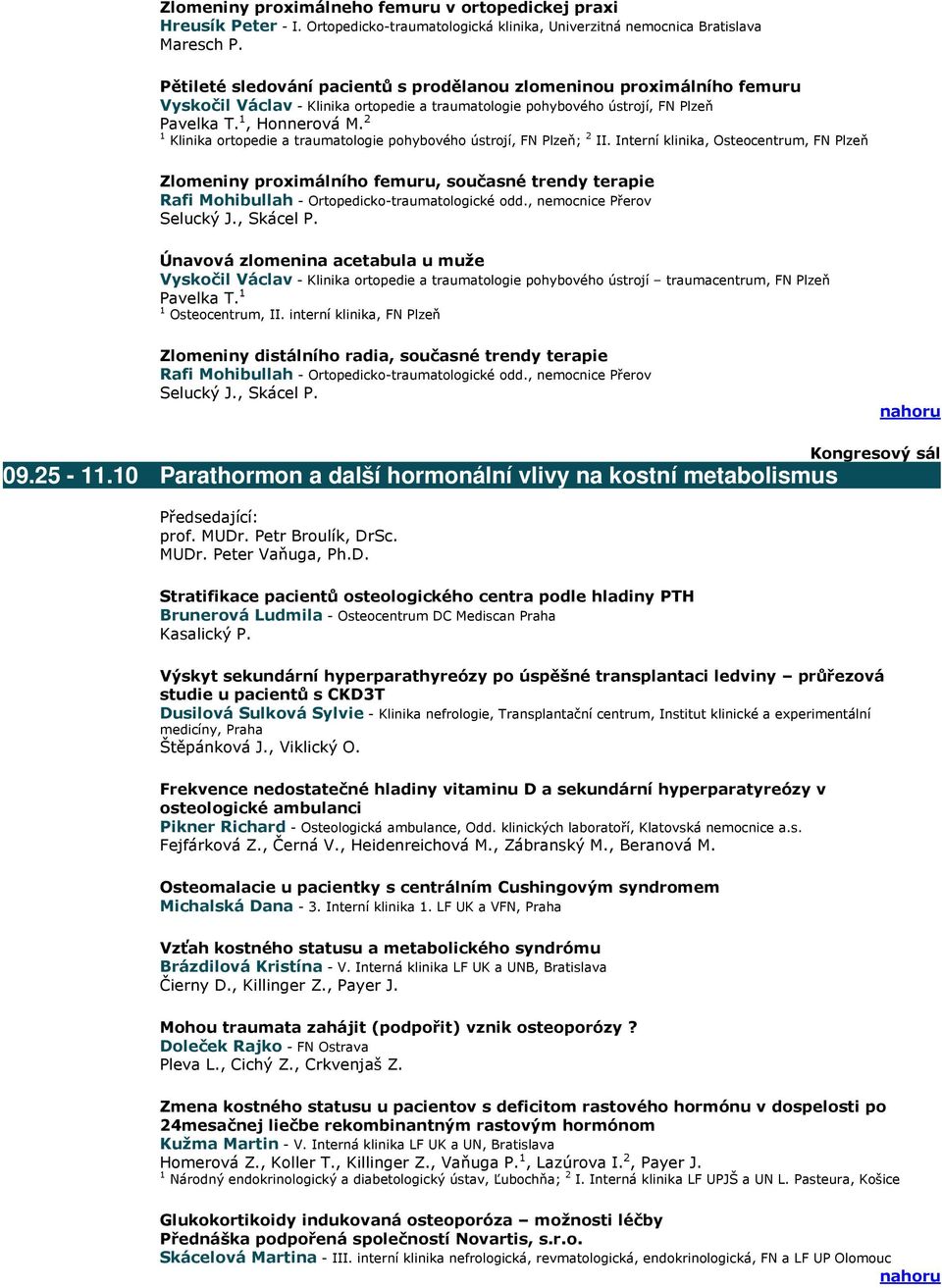 2 1 Klinika ortopedie a traumatologie pohybového ústrojí, FN Plzeň; 2 II.