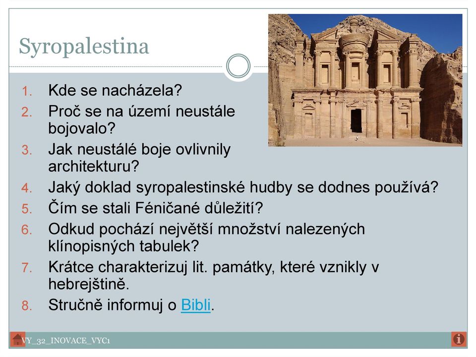 Jaký doklad syropalestinské hudby se dodnes používá? 5. Čím se stali Féničané důležití? 6.