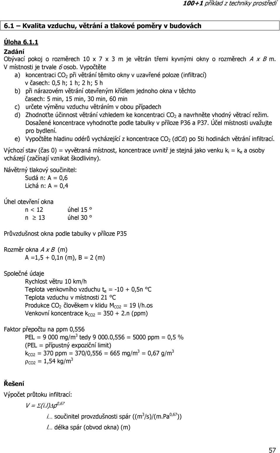 min, 60 min c) určete výměnu vzduchu větráním v obou případech d) Zhodnoťte účinnost větrání vzhledem ke koncentraci C a navrhněte vhodný větrací režim.