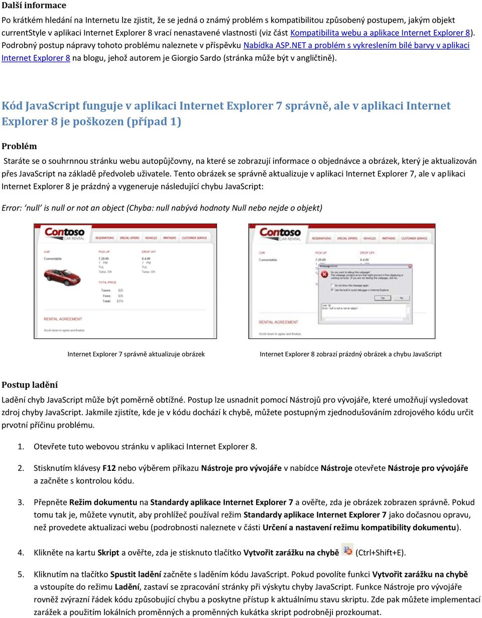 NET a problém s vykreslením bílé barvy v aplikaci Internet Explorer 8 na blogu, jehož autorem je Giorgio Sardo (stránka může být v angličtině).