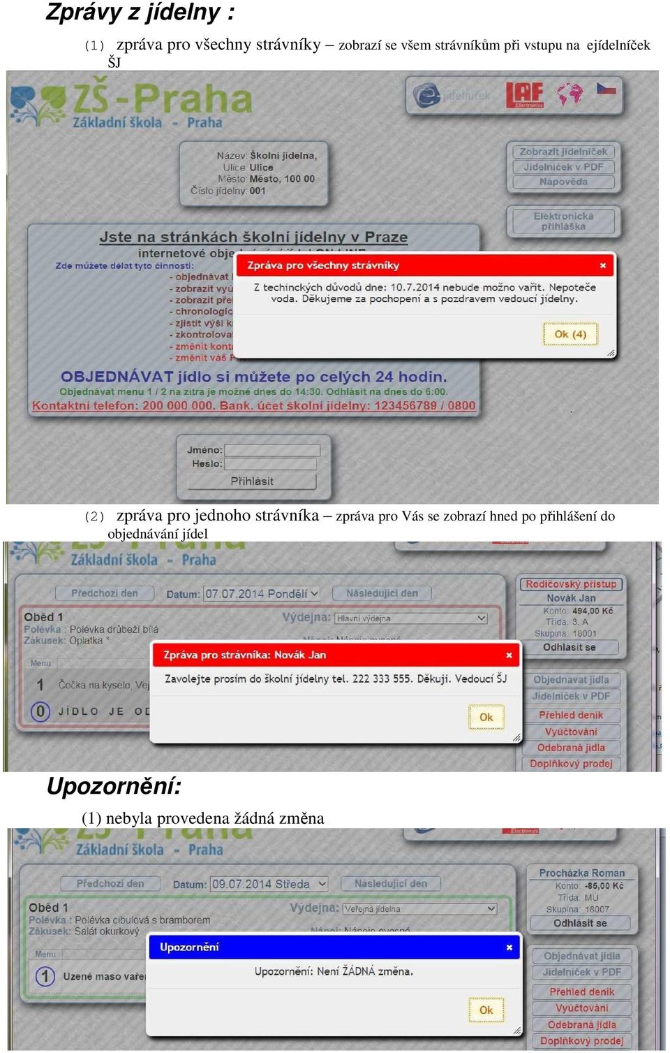 jednoho strávníka zpráva pro Vás se zobrazí hned po přihlášení