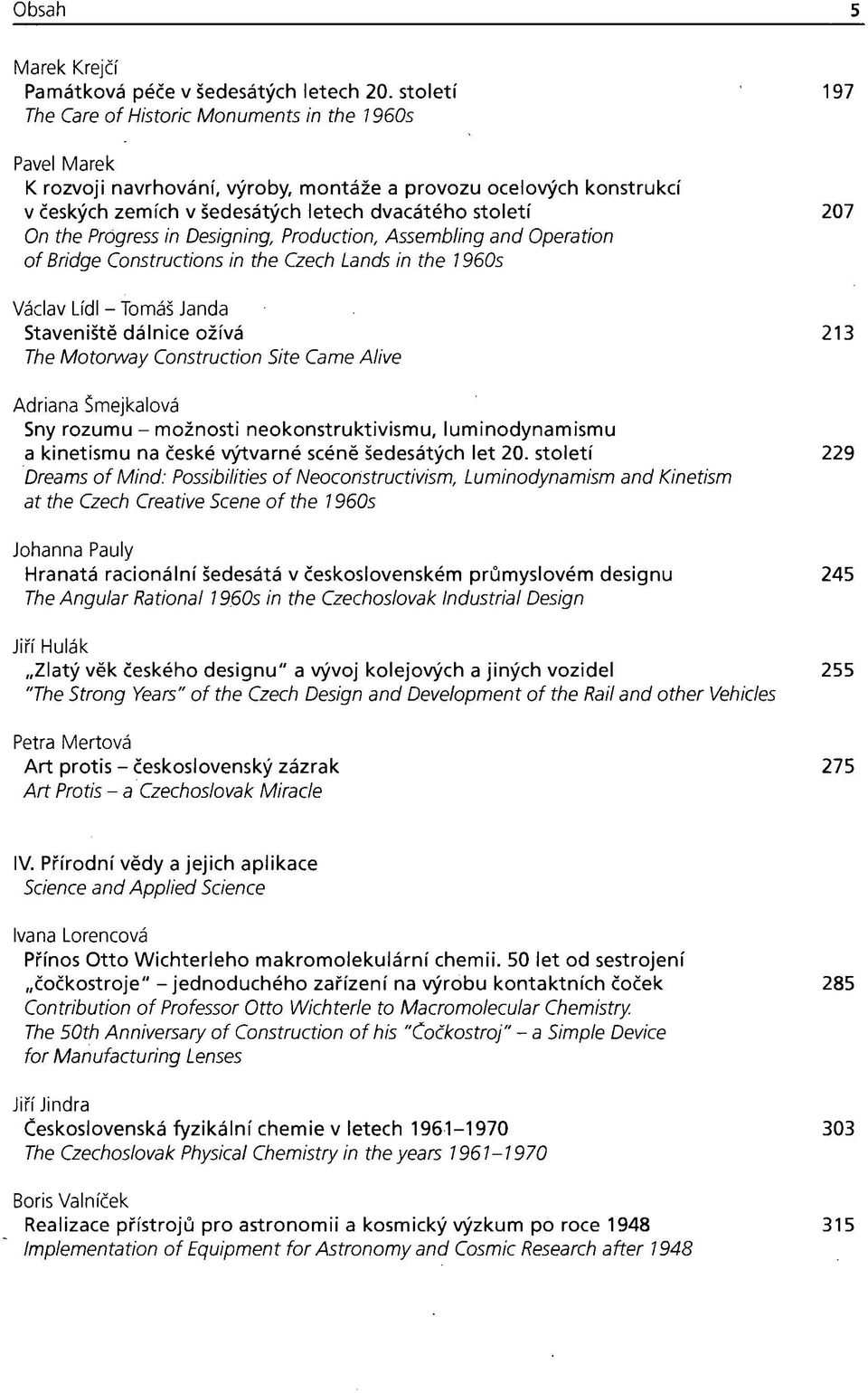 the Prógress in Designing, Production, Assembling and Operation of Bridge Constructions in the Czech Lands in the 1960s Václav Lídl - Tomáš Janda Staveniště dálnice ožívá The Motorway Construction