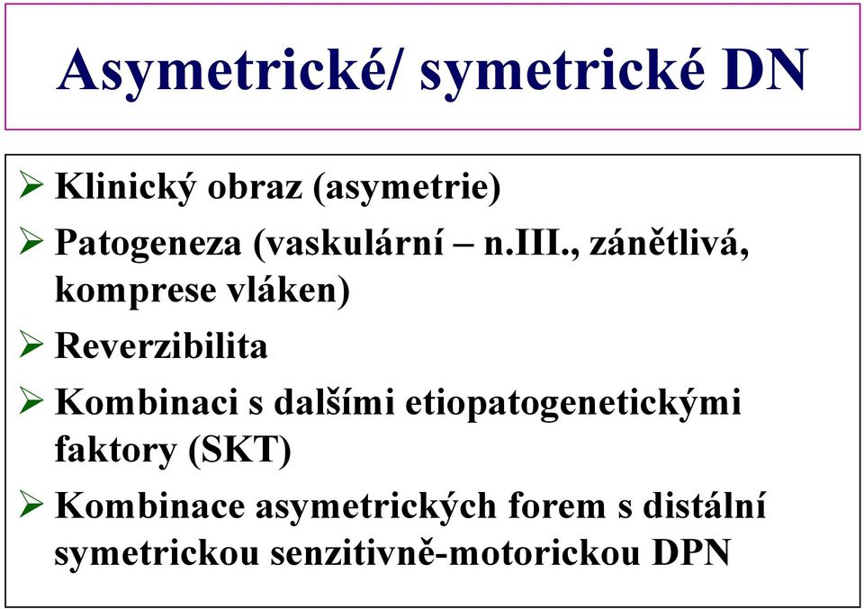 , zánětlivá, komprese vláken) Reverzibilita Kombinaci s dalšími