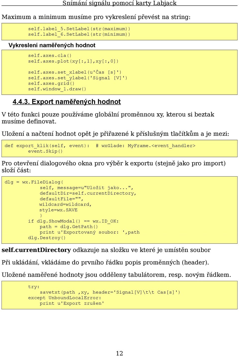 Export naměřených hodnot V této funkci pouze používáme globální proměnnou xy, kterou si beztak musíme definovat.