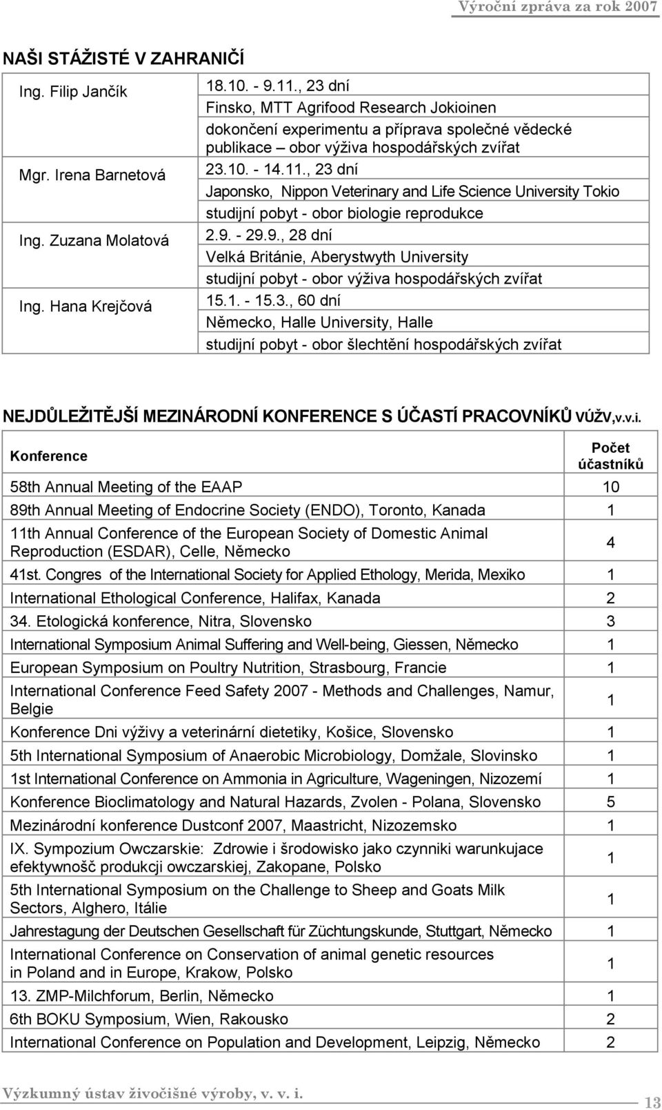 , 23 dní Japonsko, Nippon Veterinary and Life Science University Tokio studijní pobyt - obor biologie reprodukce 2.9.