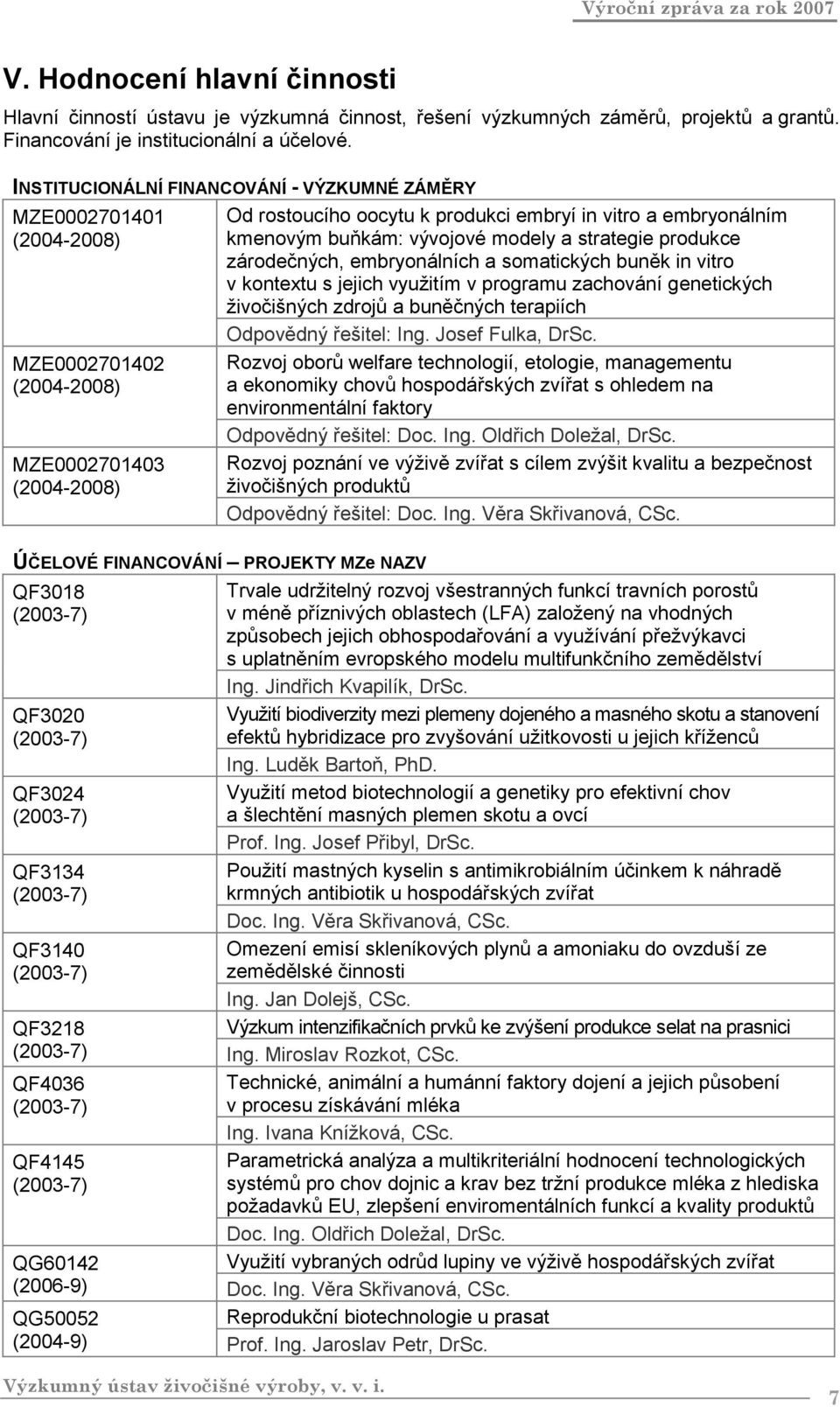 buňkám: vývojové modely a strategie produkce zárodečných, embryonálních a somatických buněk in vitro v kontextu s jejich využitím v programu zachování genetických živočišných zdrojů a buněčných