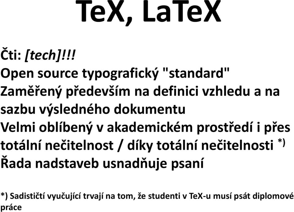 sazbu výsledného dokumentu Velmi oblíbený v akademickém prostředí i přes totální