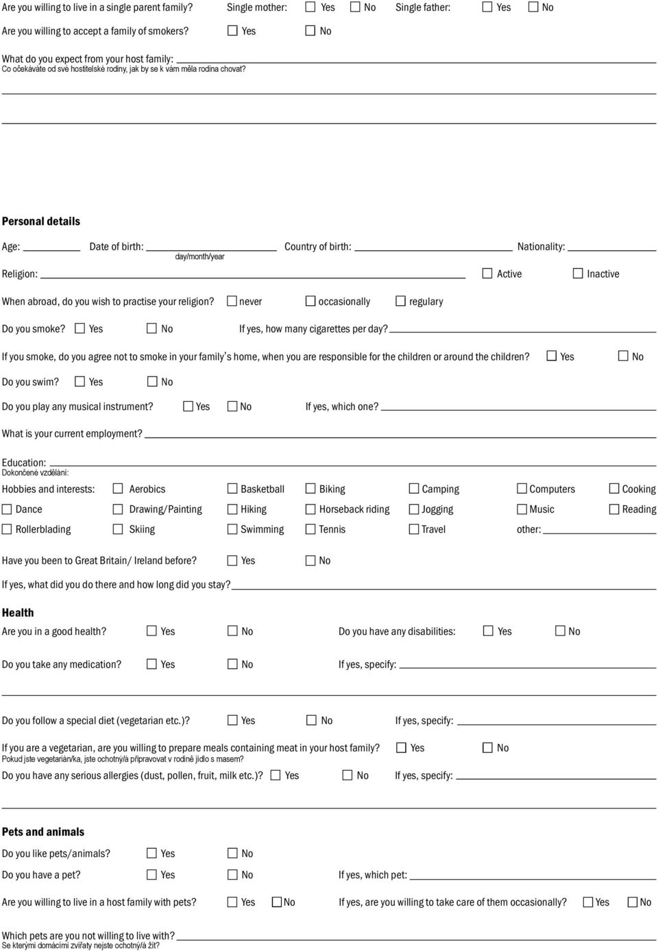 Personal details Age: Date of birth: Country of birth: Nationality: day/month/year Religion: Active Inactive When abroad, do you wish to practise your religion?