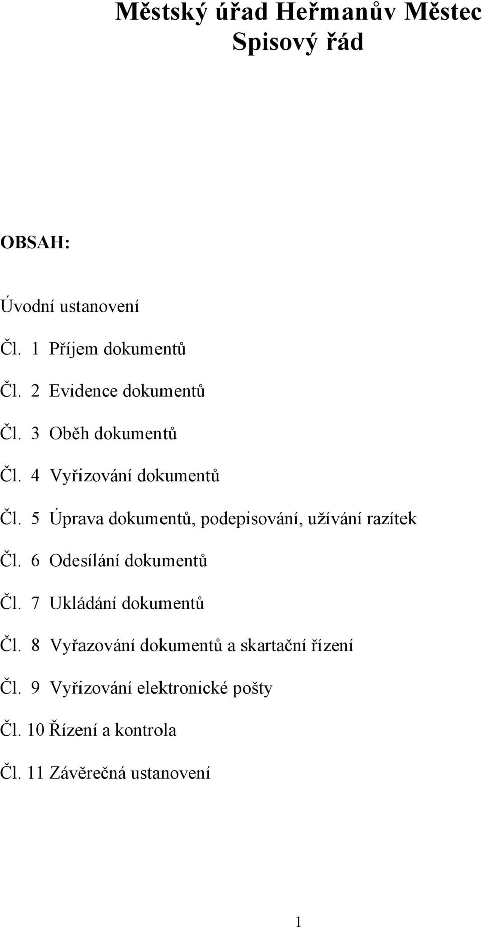 5 Úprava dokumentů, podepisování, užívání razítek Čl. 6 Odesílání dokumentů Čl.