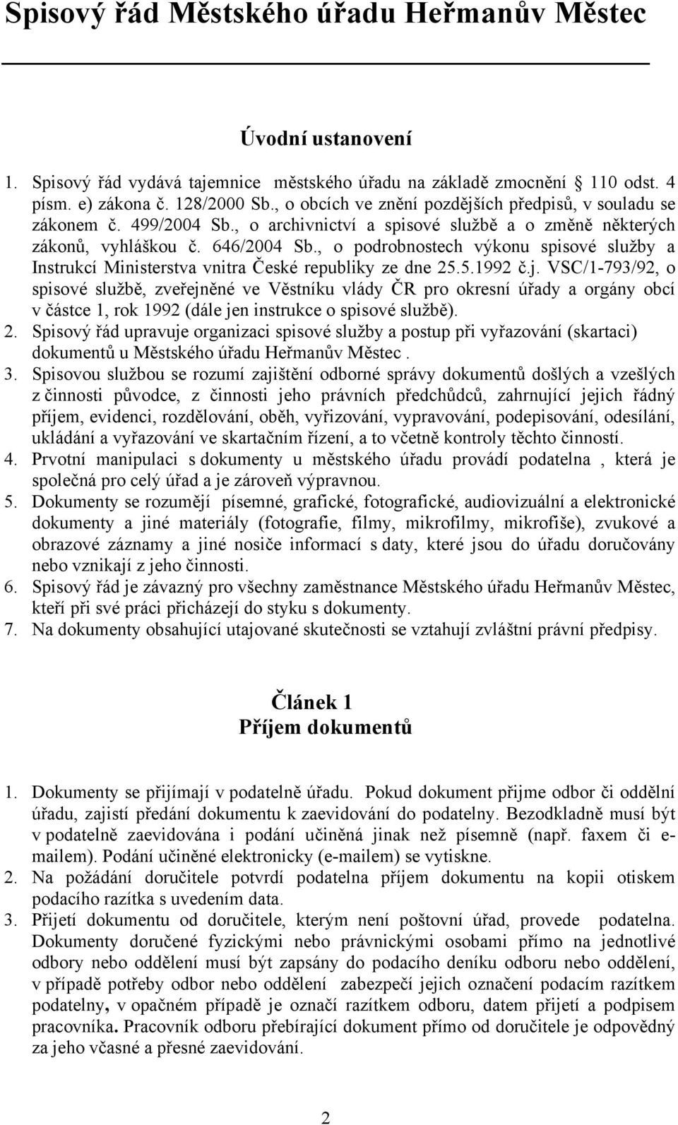 , o podrobnostech výkonu spisové služby a Instrukcí Ministerstva vnitra České republiky ze dne 25.5.1992 č.j.