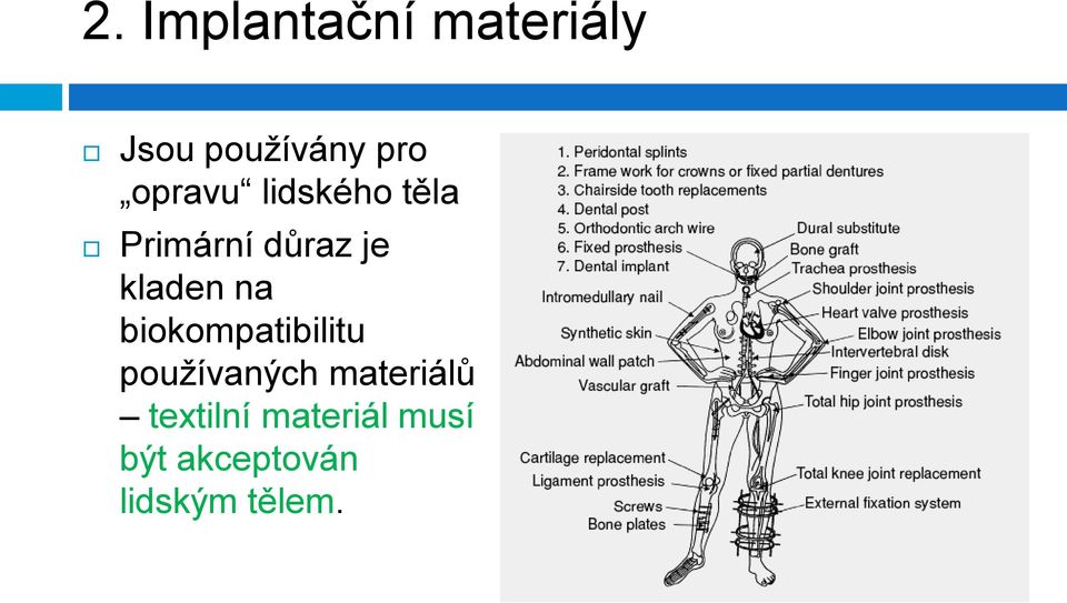 na biokompatibilitu používaných materiálů