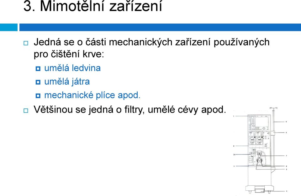 krve: umělá ledvina umělá játra mechanické