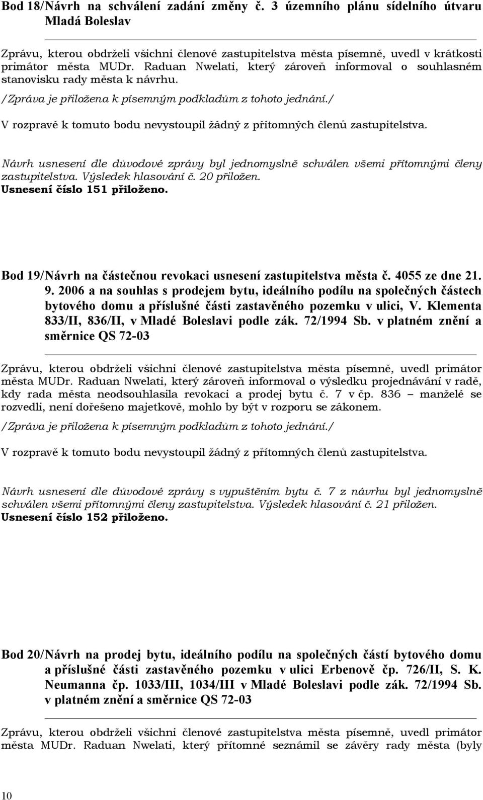 Bod 19/ Návrh na částečnou revokaci usnesení zastupitelstva města č. 4055 ze dne 21. 9.