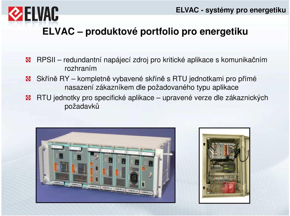 s RTU jednotkami pro přímé nasazení zákazníkem dle požadovaného typu aplikace