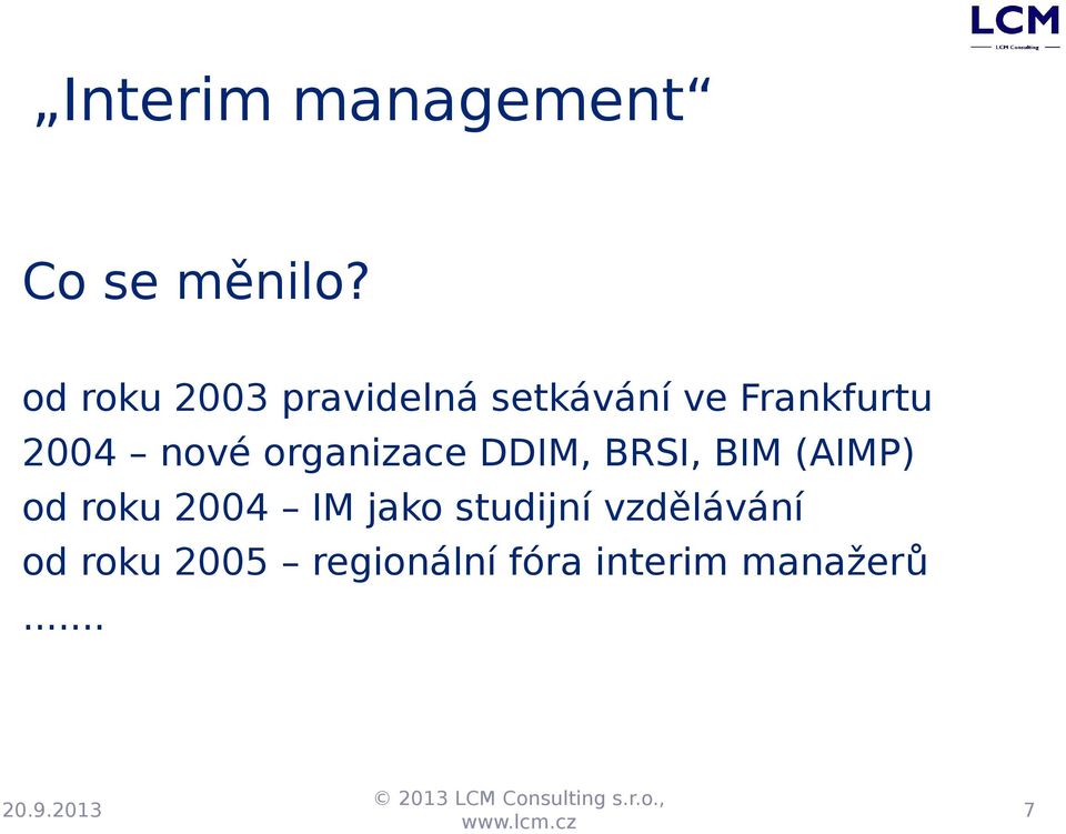 2004 nové organizace DDIM, BRSI, BIM (AIMP) od roku