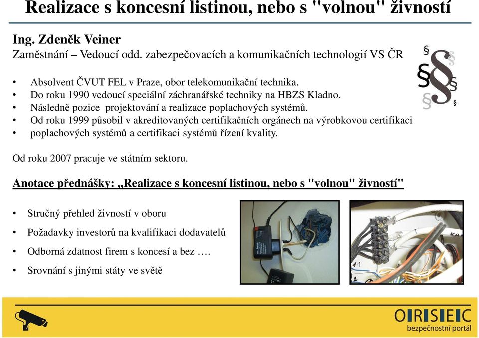 Následně pozice projektování a realizace poplachových systémů.