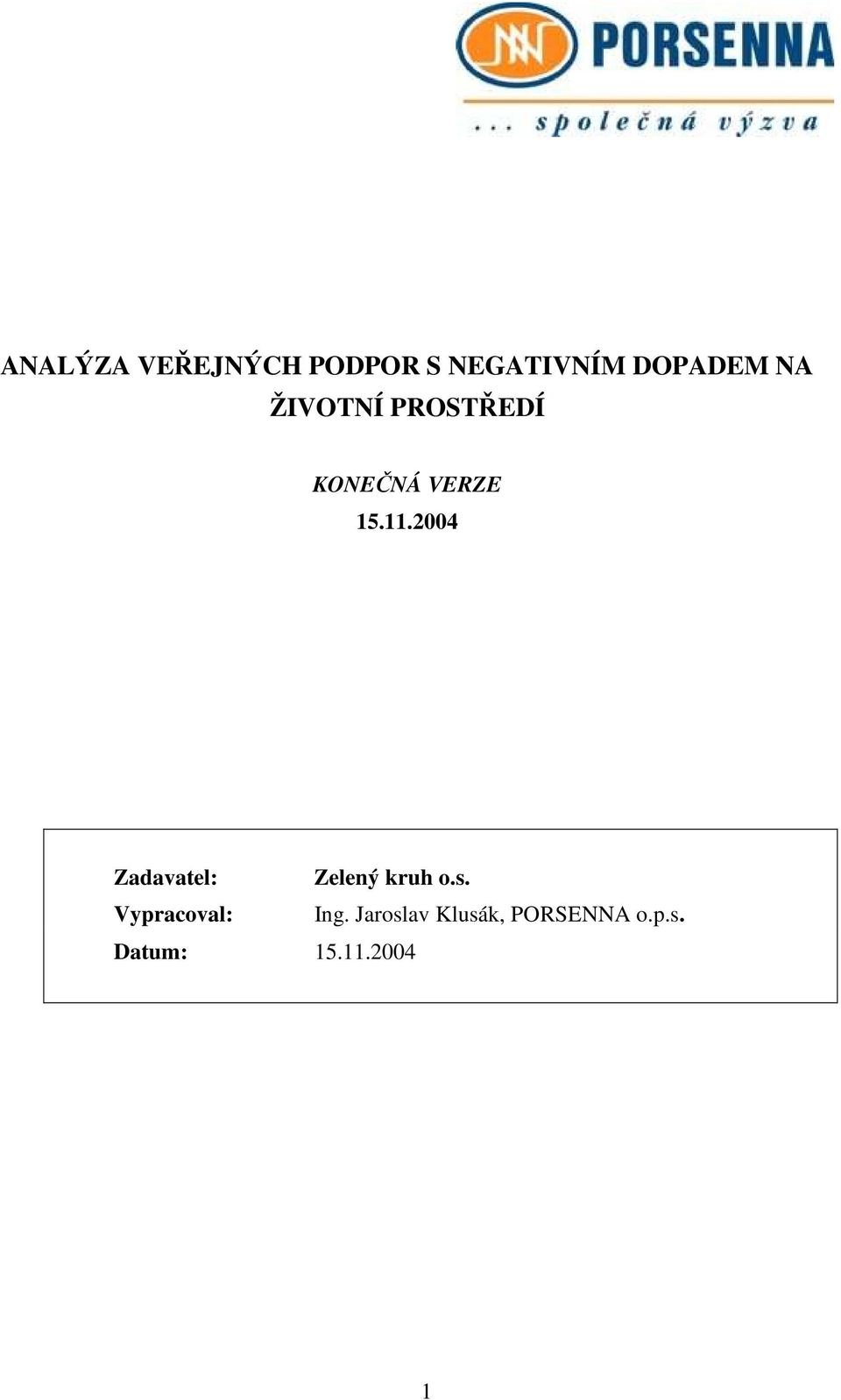 2004 Zadavatel: Zelený kruh o.s.