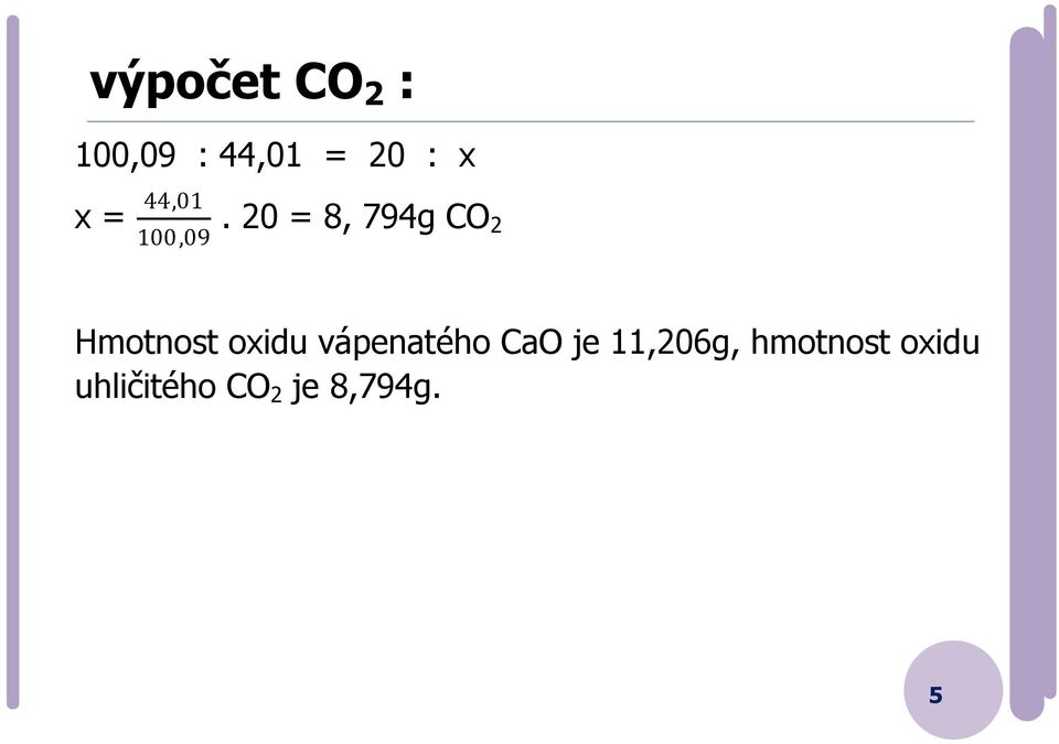 20 = 8, 794g CO 2 Hmotnost oxidu