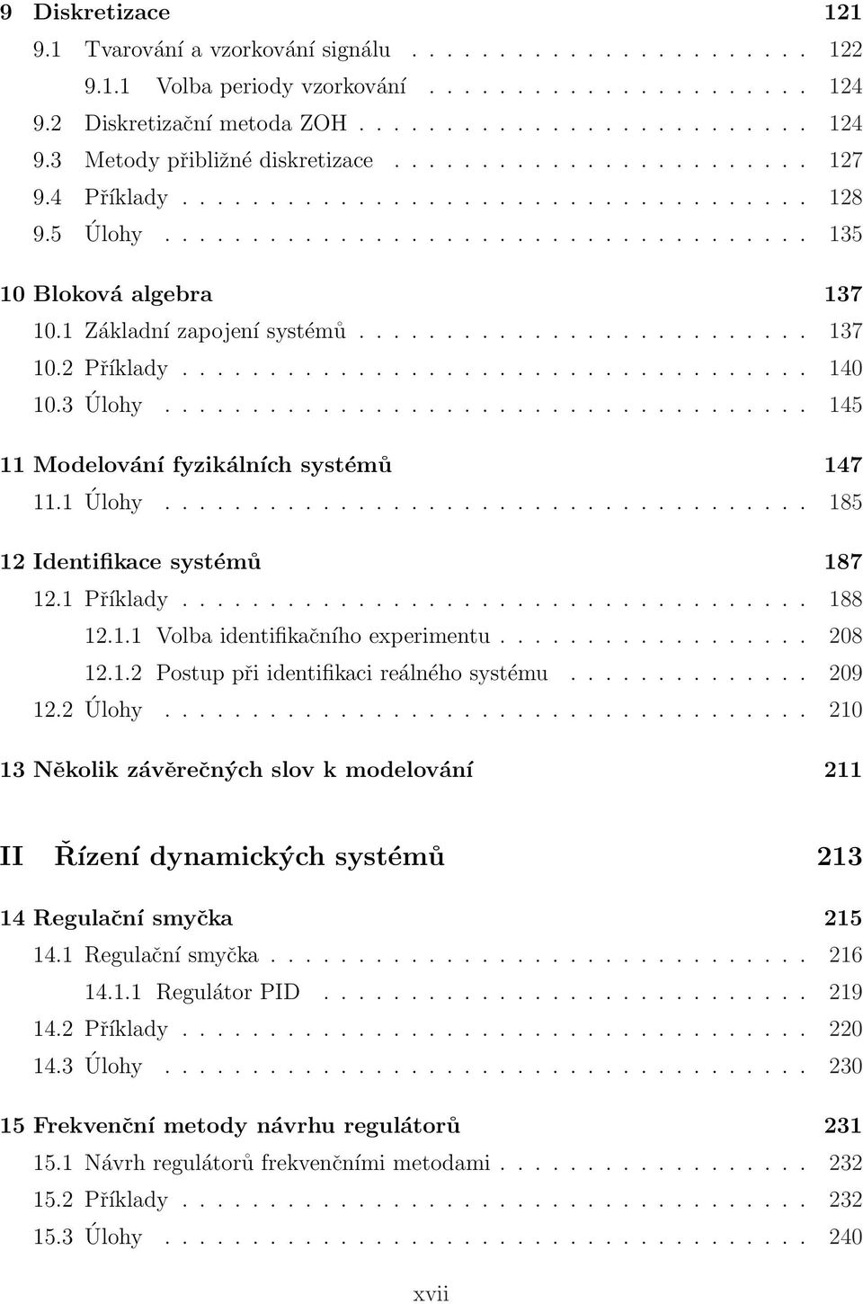 ................................... 140 10.3 Úlohy..................................... 145 11 Modelování fyzikálních systémů 147 11.1 Úlohy..................................... 185 12 Identifikace systémů 187 12.