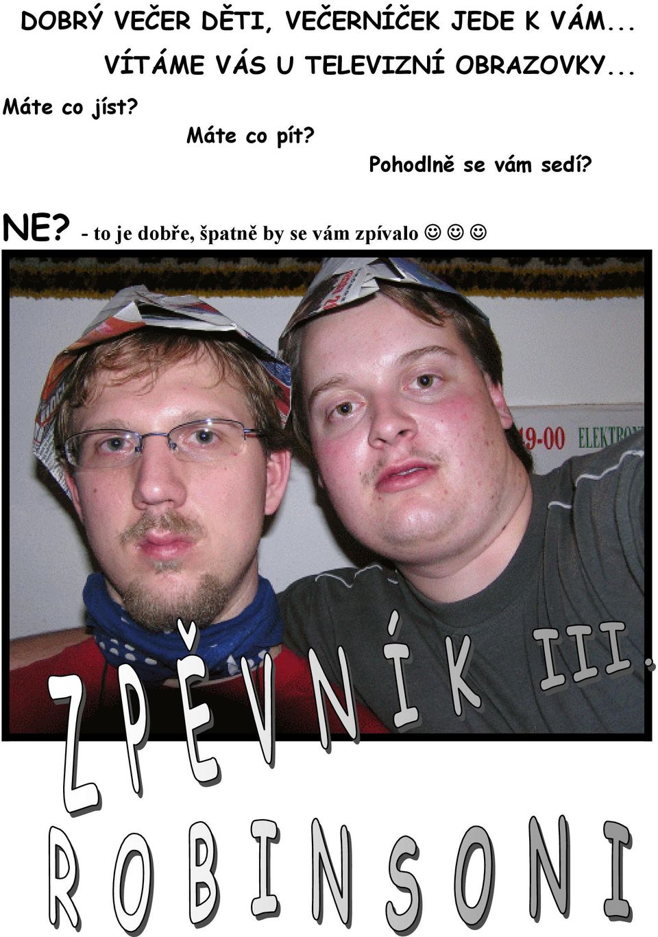 .. Máte co jíst? Máte co pít?
