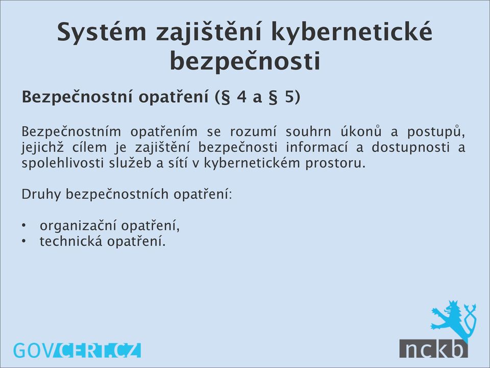 zajištění bezpečnosti informací a dostupnosti a spolehlivosti služeb a sítí v