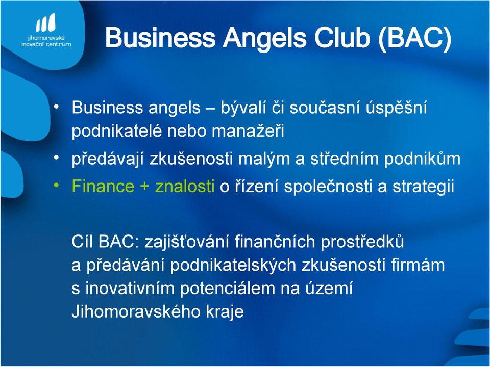 řízení společnosti a strategii Cíl BAC: zajišťování finančních prostředků a