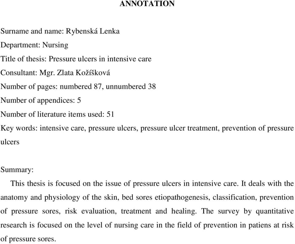 treatment, prevention of pressure ulcers Summary: This thesis is focused on the issue of pressure ulcers in intensive care.