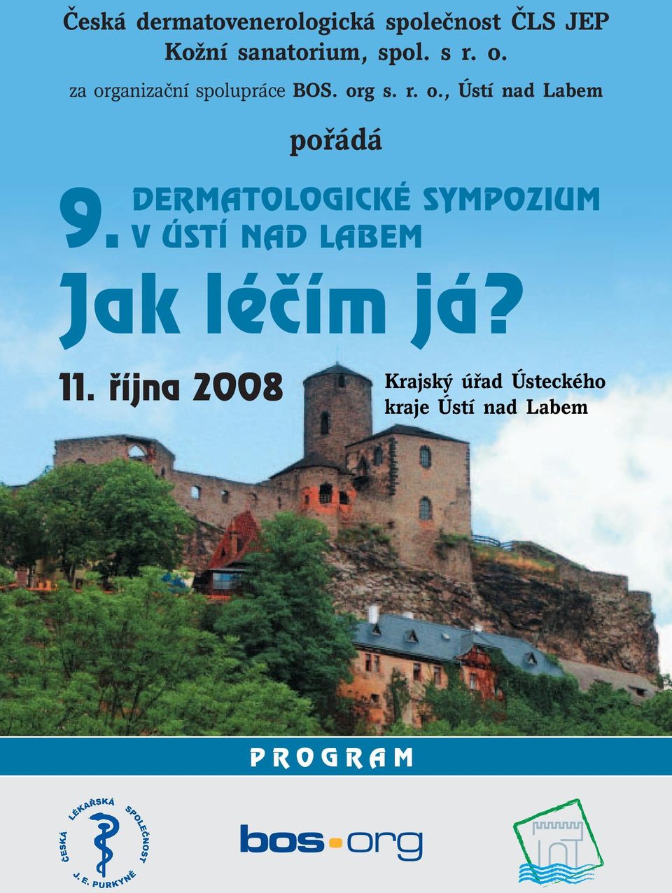 DERMATOLOGICKÉ SYMPOZIUM V ÚSTÍ NAD LABEM Jak léčím já? 11.