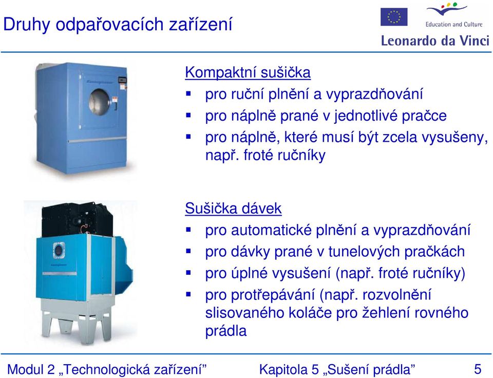 froté ručníky Sušička dávek pro automatické plnění a vyprazdňování pro dávky prané v tunelových pračkách pro